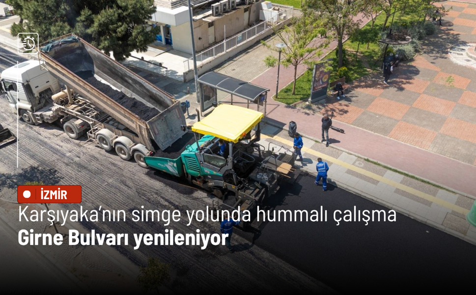 Karşıyaka’nın simge yolunda hummalı çalışma: Girne Bulvarı yenileniyor