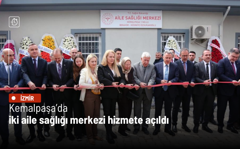 Kemalpaşa’da iki aile sağlığı merkezi hizmete açıldı