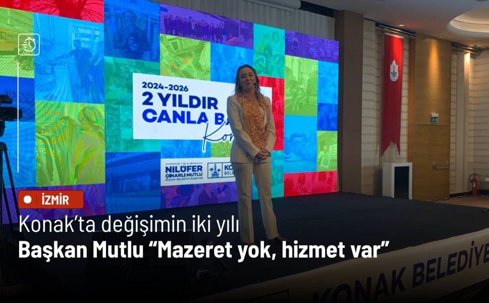 Konak’ta değişimin iki yılı: Başkan Mutlu “Mazeret yok, hizmet var”