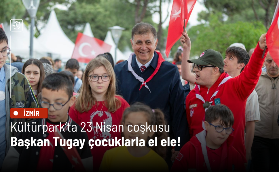 Kültürpark’ta 23 Nisan coşkusu: Başkan Tugay çocuklarla el ele!