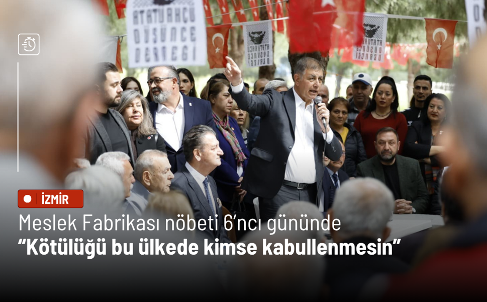 Meslek Fabrikası nöbeti 6’ncı gününde: Kötülüğü bu ülkede kimse kabullenmesin