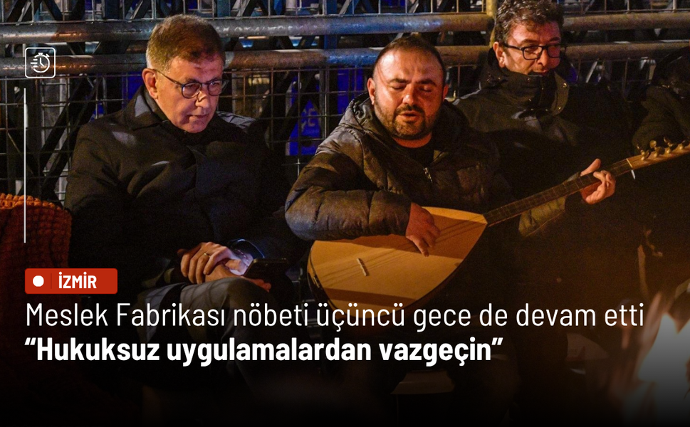 Meslek Fabrikası nöbeti üçüncü gece de devam etti: Hukuksuz uygulamalardan vazgeçin