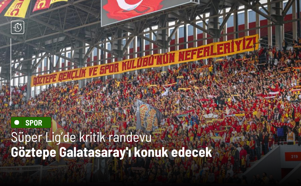 Süper Lig’de kritik randevu: Göztepe Galatasaray'ı konuk edecek