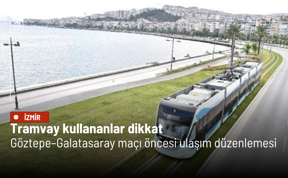 Tramvay kullananlar dikkat: Göztepe–Galatasaray maçı öncesi ulaşım düzenlemesi