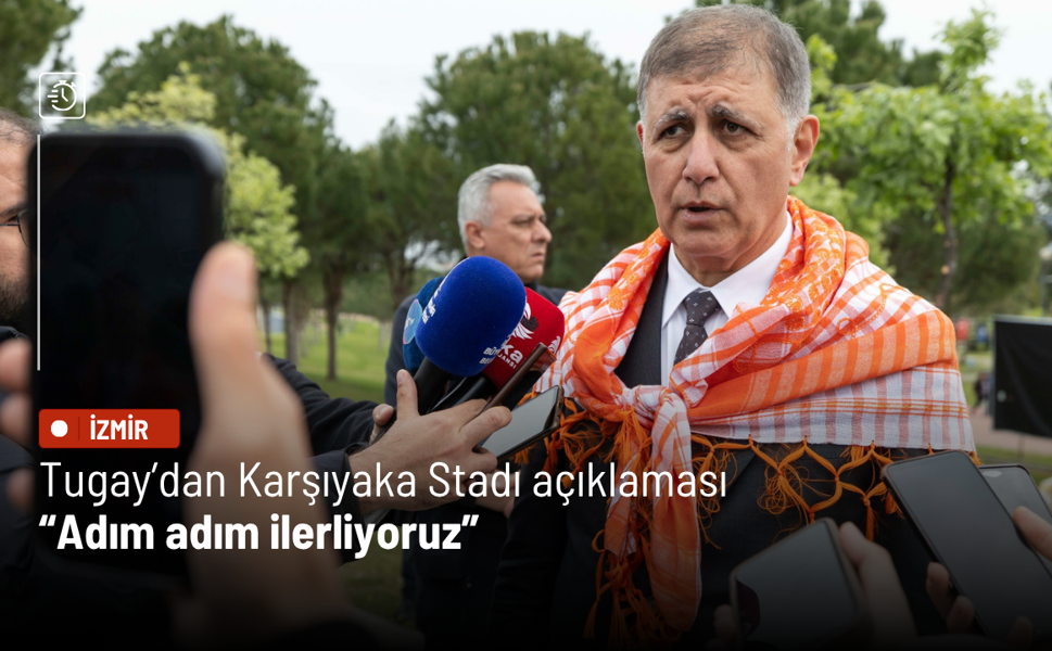 Tugay’dan Karşıyaka Stadı açıklaması: Adım adım ilerliyoruz