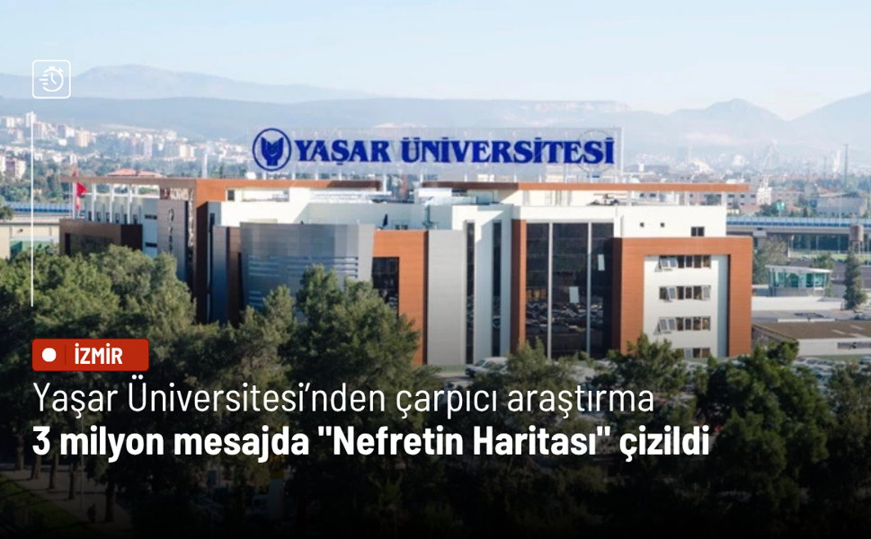 Yaşar Üniversitesi’nden çarpıcı araştırma: Telegram’daki 3 milyon mesajda "Nefretin Haritası" çizildi