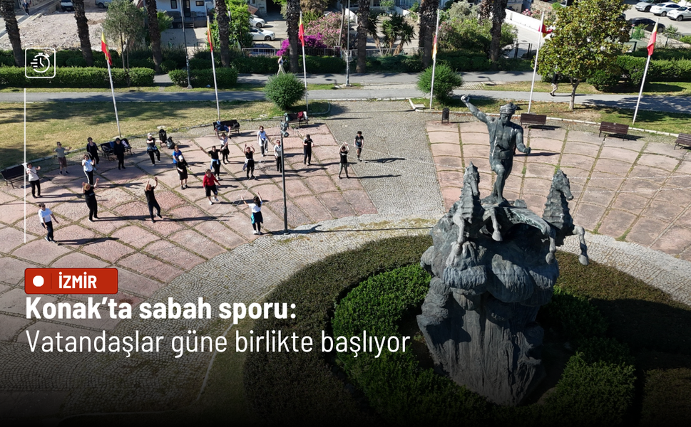 Konak’ta sabah sporu: Vatandaşlar güne birlikte başlıyor