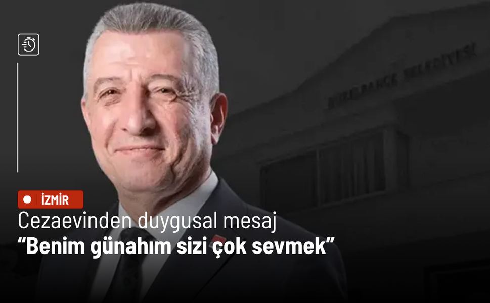 Cezaevinden duygusal mesaj: Benim günahım sizi çok sevmek