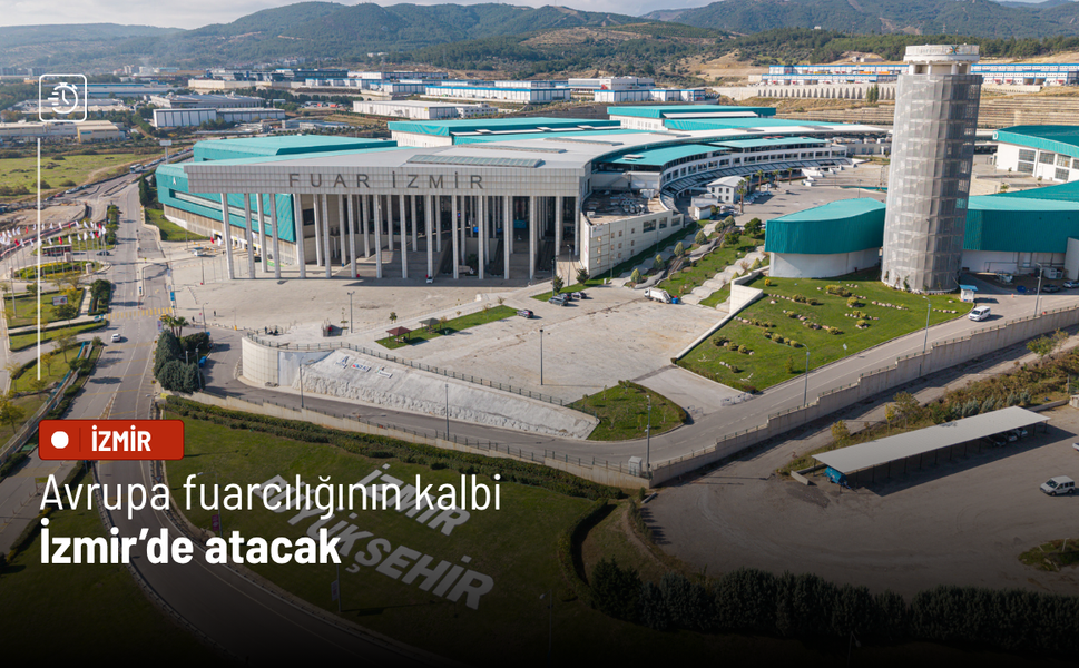 Avrupa fuarcılığının kalbi İzmir’de atacak