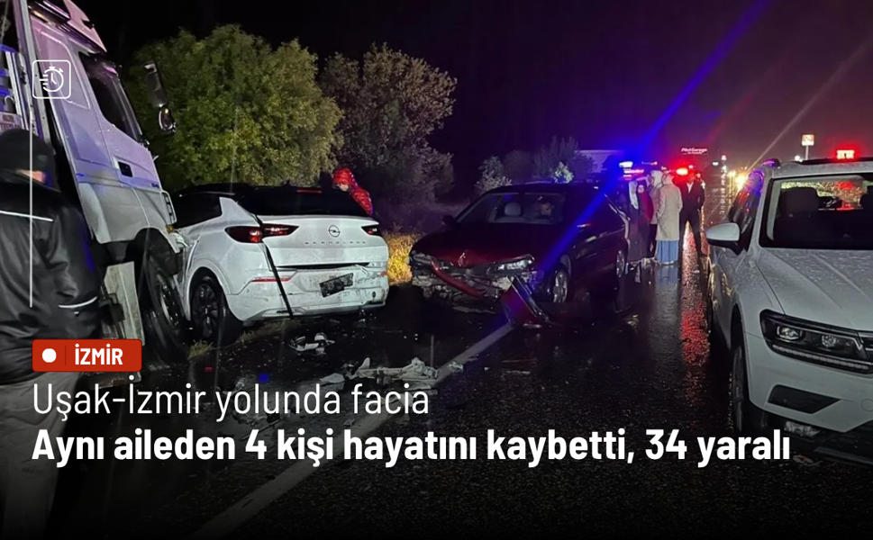 Uşak-İzmir yolunda facia: Aynı aileden 4 kişi hayatını kaybetti, 34 yaralı