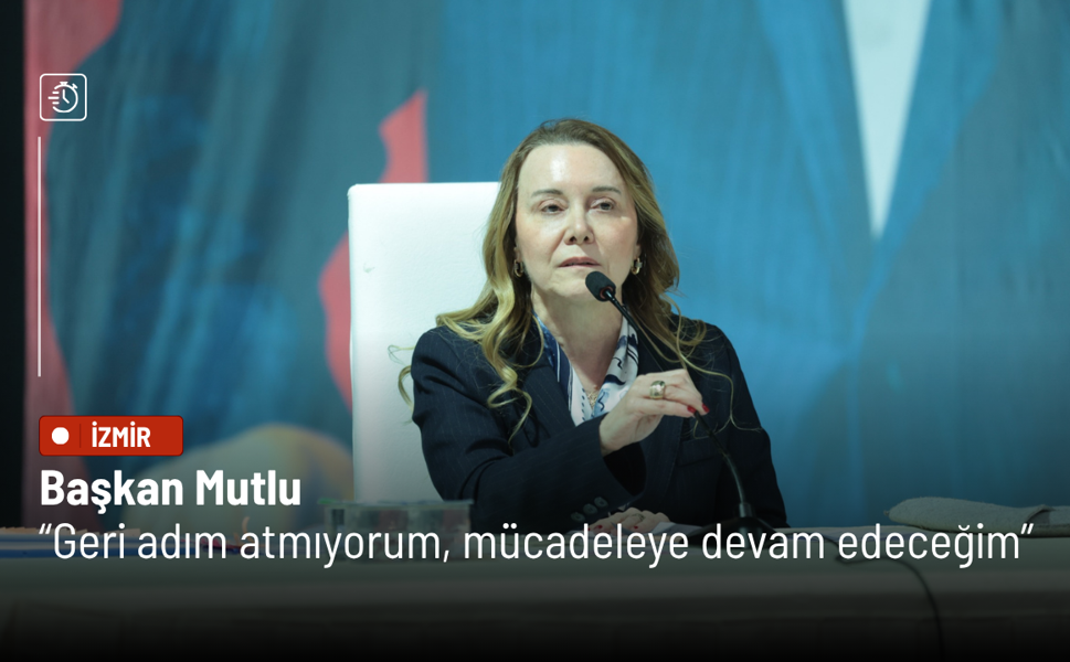 Başkan Mutlu: Geri adım atmıyorum, mücadeleye devam edeceğim