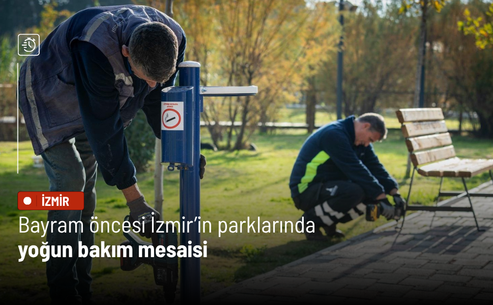 Bayram öncesi İzmir’in parklarında yoğun bakım mesaisi