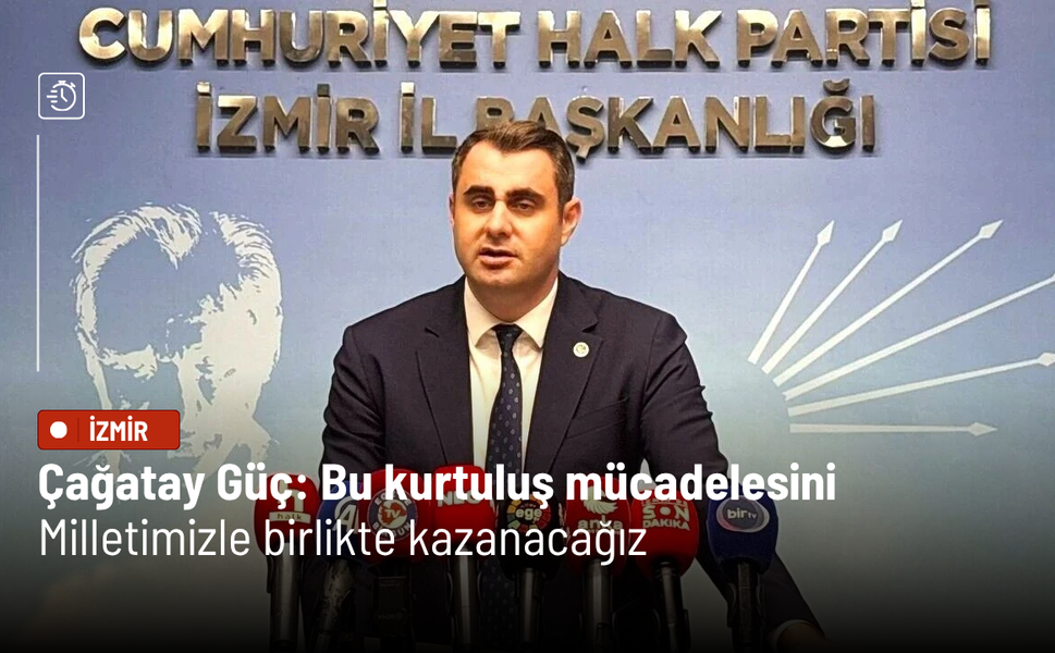 Çağatay Güç: Bu kurtuluş mücadelesini milletimizle birlikte kazanacağız