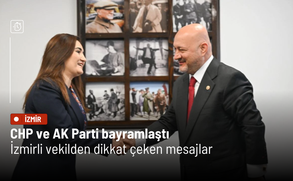 CHP ve AK Parti bayramlaştı: İzmirli vekilden dikkat çeken mesajlar
