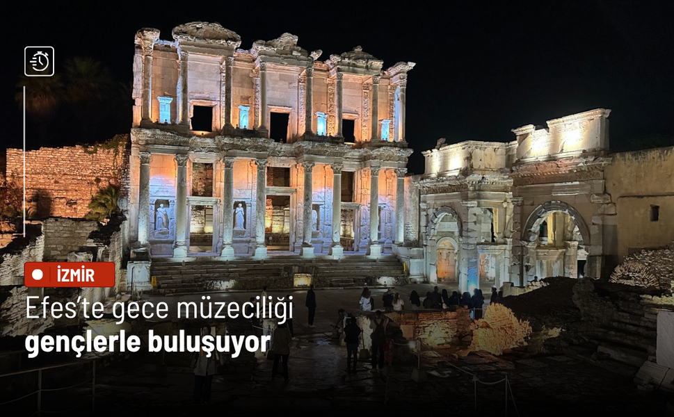 Efes’te gece müzeciliği gençlerle buluşuyor