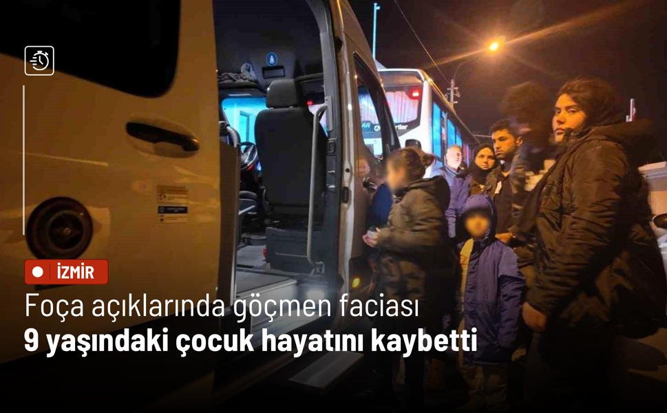 Foça açıklarında göçmen faciası: 9 yaşındaki çocuk hayatını kaybetti