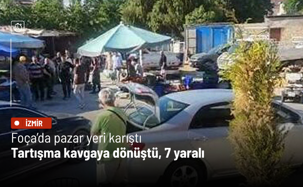 Foça’da pazar yeri karıştı: Tartışma kavgaya dönüştü, 7 yaralı