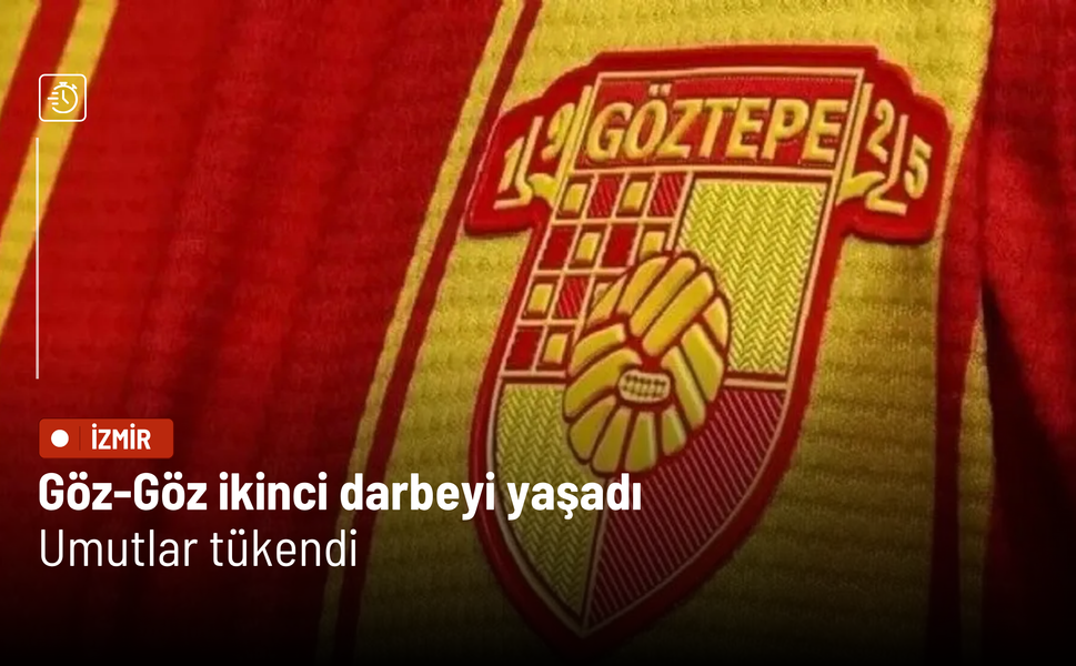 Göz-Göz ikinci darbeyi yaşadı: Umutlar tükendi