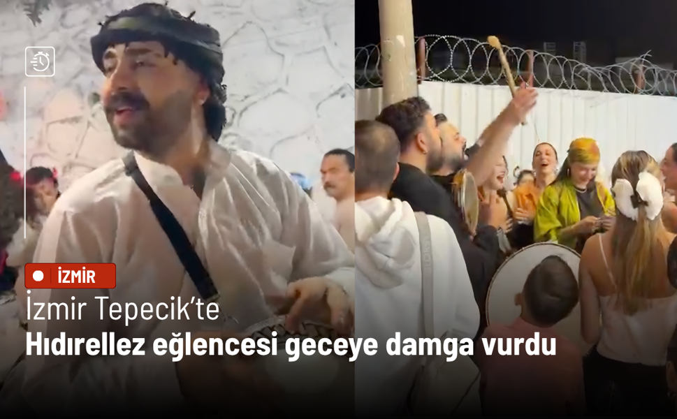 İzmir Tepecik’te Hıdırellez eğlencesi geceye damga vurdu