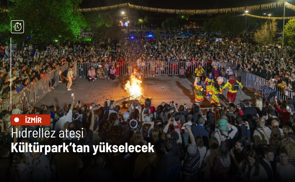 Hıdrellez ateşi Kültürpark’tan yükselecek