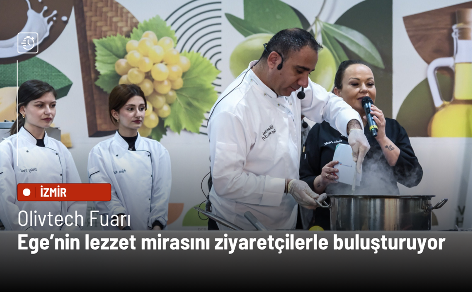 Olivtech Fuarı Ege’nin lezzet mirasını ziyaretçilerle buluşturuyor