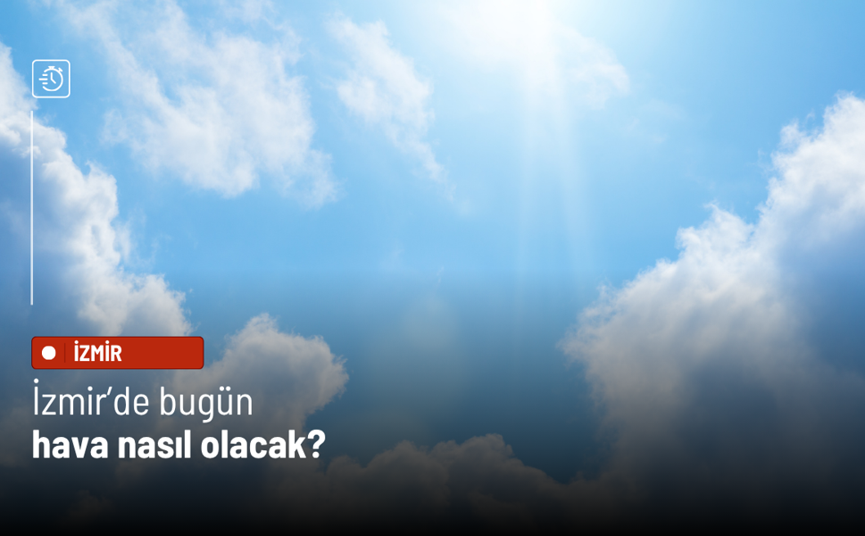 İzmir’de 11 Mayıs’ta yaz havası etkili olacak: Sıcaklık 30 dereceye çıkacak