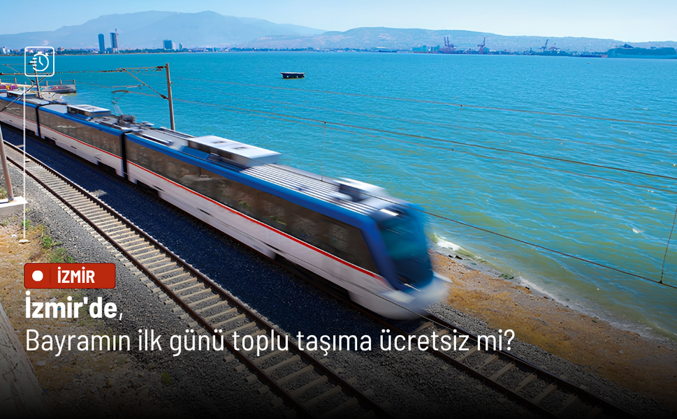 İzmir'de bayramın ilk günü toplu taşıma ücretsiz mi?