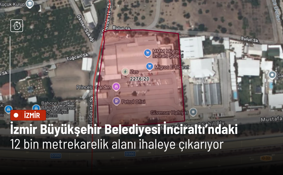 İzmir Büyükşehir Belediyesi İnciraltı’ndaki 12 bin metrekarelik alanı ihaleye çıkarıyor