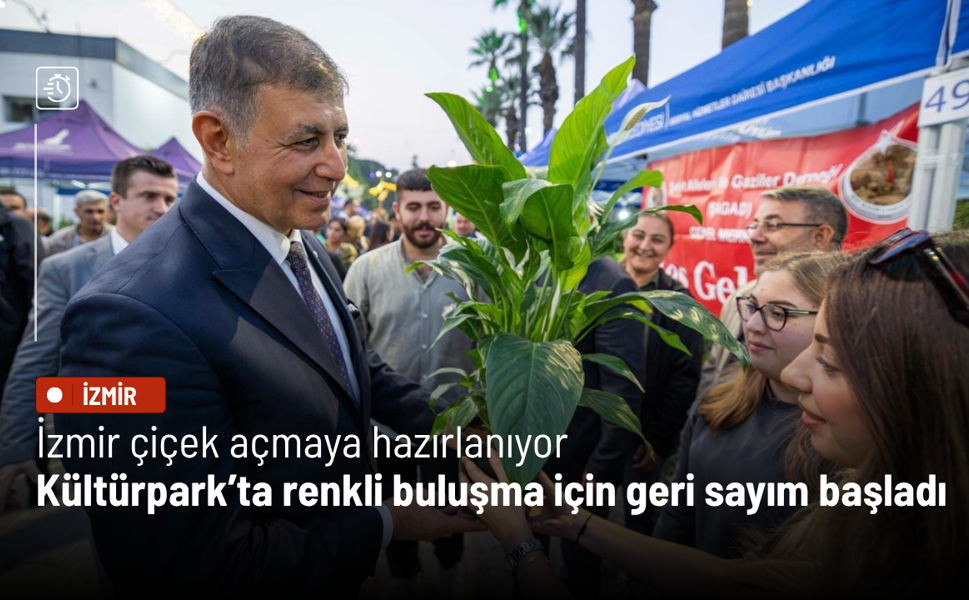 İzmir çiçek açmaya hazırlanıyor: Kültürpark’ta üç gün sürecek renkli buluşma için geri sayım başladı