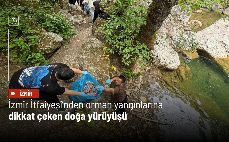 İzmir İtfaiyesi’nden orman yangınlarına dikkat çeken doğa yürüyüşü