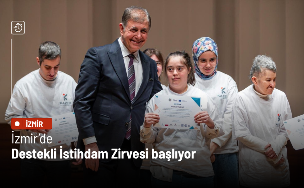 İzmir’de Destekli İstihdam Zirvesi başlıyor