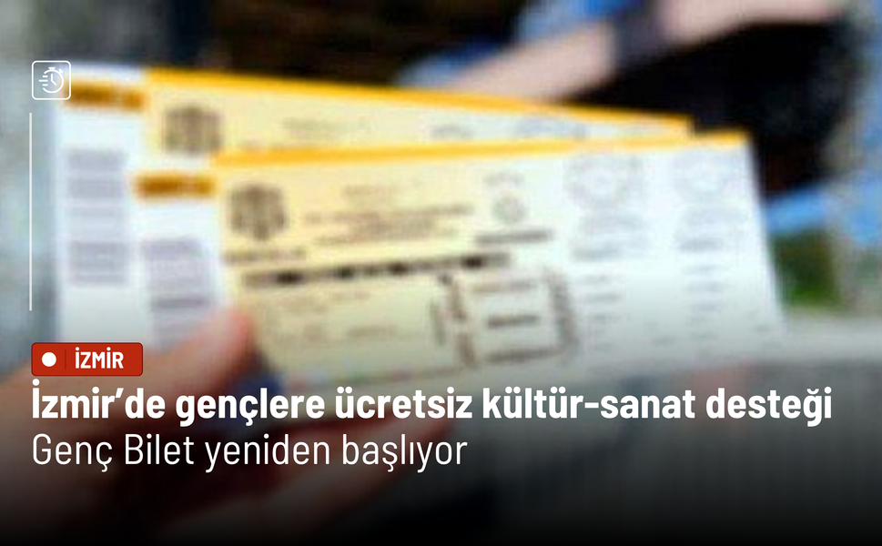 İzmir’de gençlere ücretsiz kültür-sanat desteği: Genç Bilet yeniden başlıyor