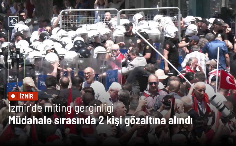 İzmir’de miting gerginliği: Müdahale sırasında 2 kişi gözaltına alındı