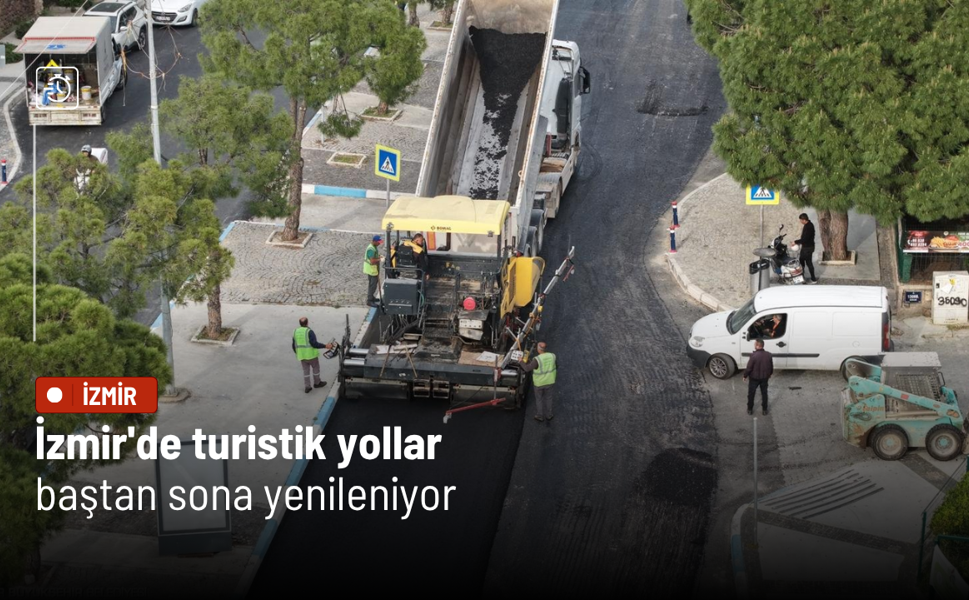 İzmir'de turistik yollar baştan sona yenileniyor