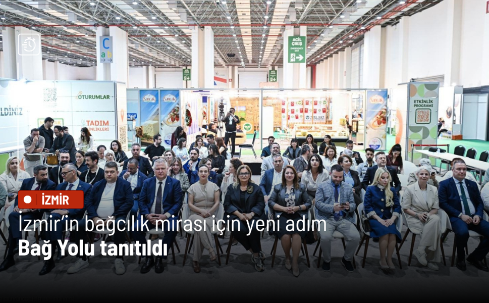 İzmir’in bağcılık mirası için yeni adım: Bağ Yolu tanıtıldı