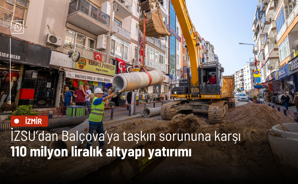 İZSU’dan Balçova’ya taşkın sorununa karşı 110 milyon liralık altyapı yatırımı