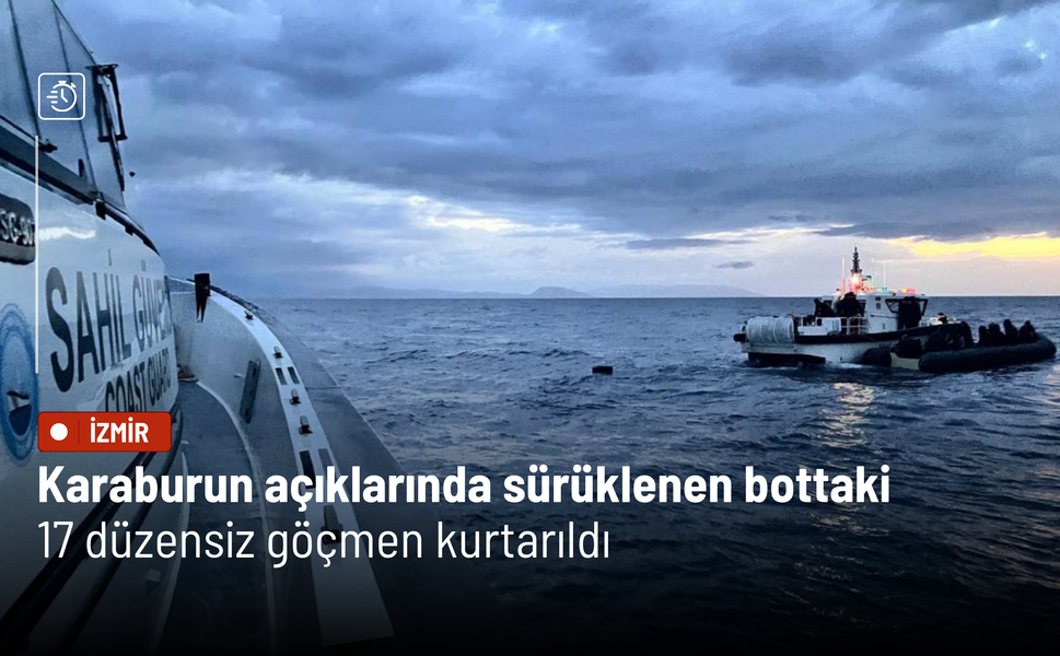 Karaburun açıklarında sürüklenen bottaki 17 düzensiz göçmen kurtarıldı