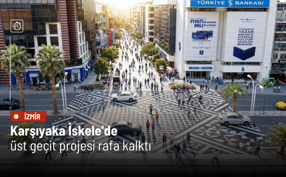 Karşıyaka İskele'de üst geçit projesi rafa kalktı