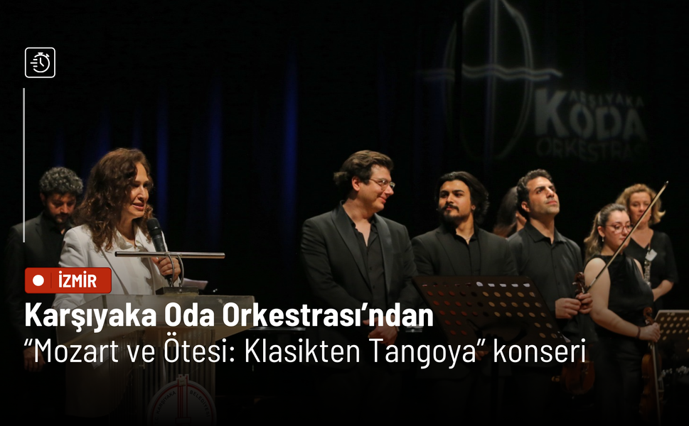 Karşıyaka Oda Orkestrası’ndan “Mozart ve Ötesi: Klasikten Tangoya” konseri