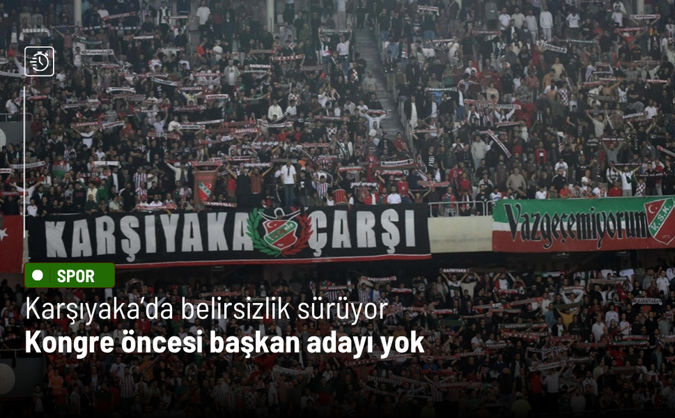 Karşıyaka’da belirsizlik sürüyor: Kongre öncesi başkan adayı yok
