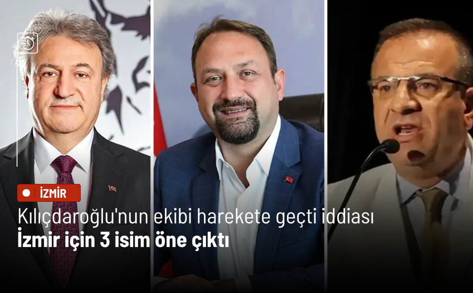 Kılıçdaroğlu'nun ekibi harekete geçti iddiası: İzmir için 3 isim öne çıktı