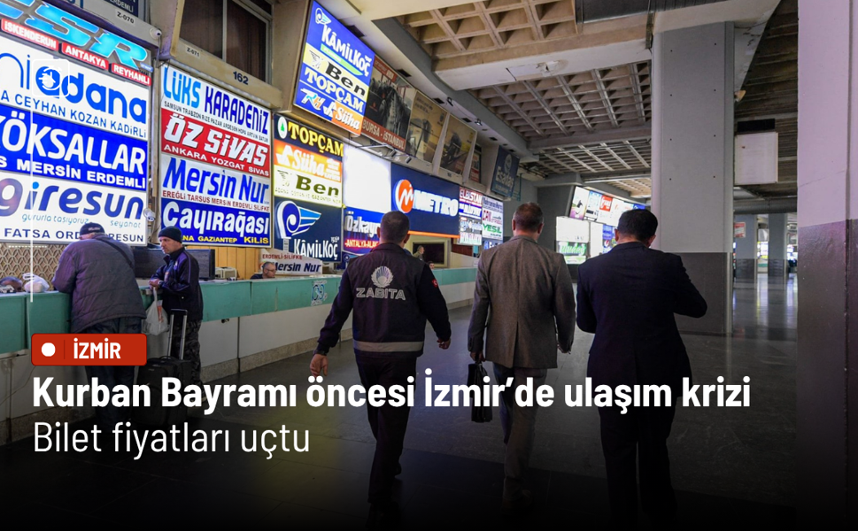 Kurban Bayramı öncesi İzmir’de ulaşım krizi: Bilet fiyatları uçtu