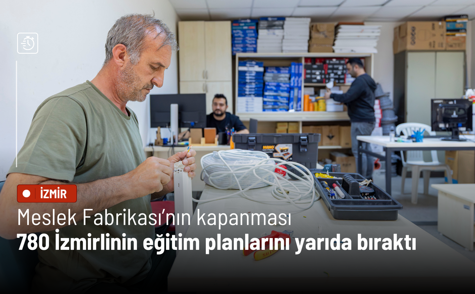 Meslek Fabrikası’nın kapanması 780 İzmirlinin eğitim planlarını yarıda bıraktı