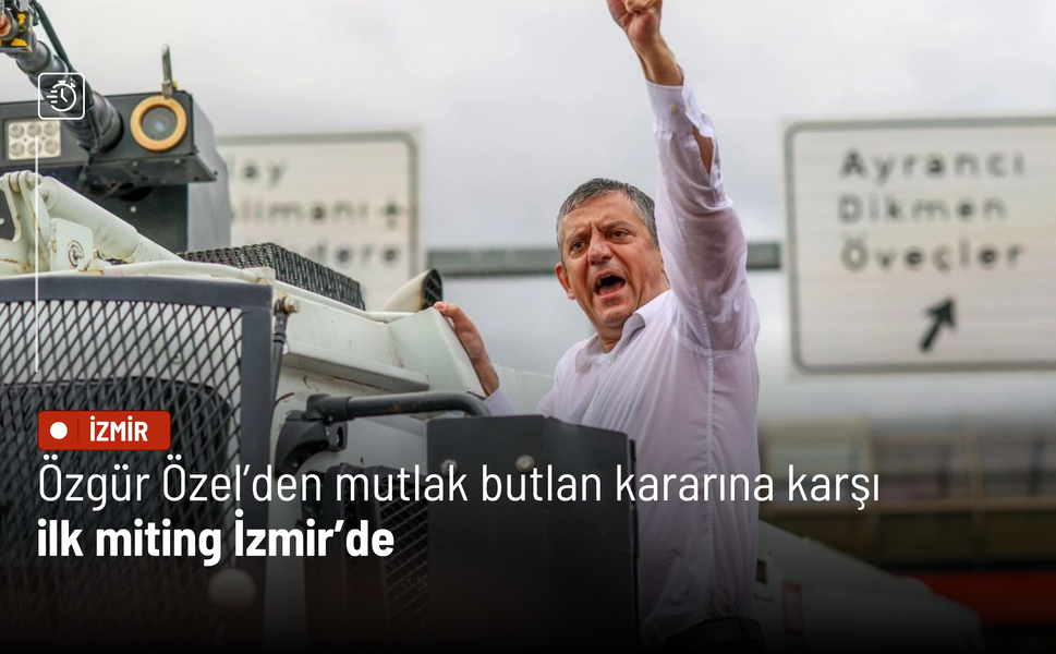 Özgür Özel’den mutlak butlan kararına karşı ilk miting İzmir’de