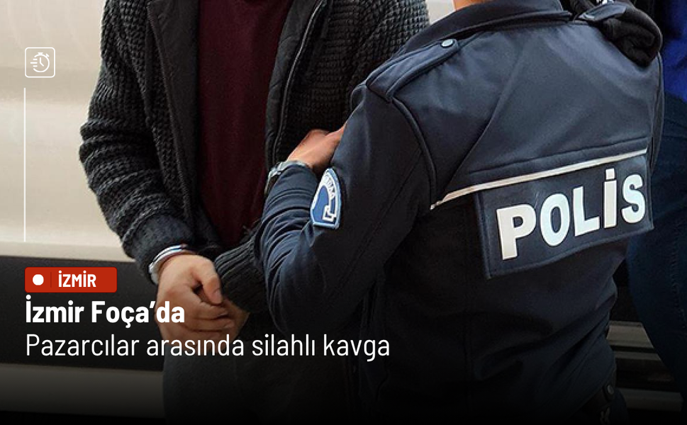 İzmir Foça’da pazarcılar arasında silahlı kavga