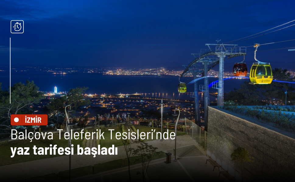 Balçova Teleferik Tesisleri’nde yaz tarifesi başladı
