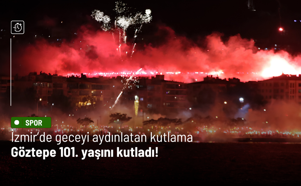 İzmir’de geceyi aydınlatan kutlama: Göztepe 101. yaşını kutladı