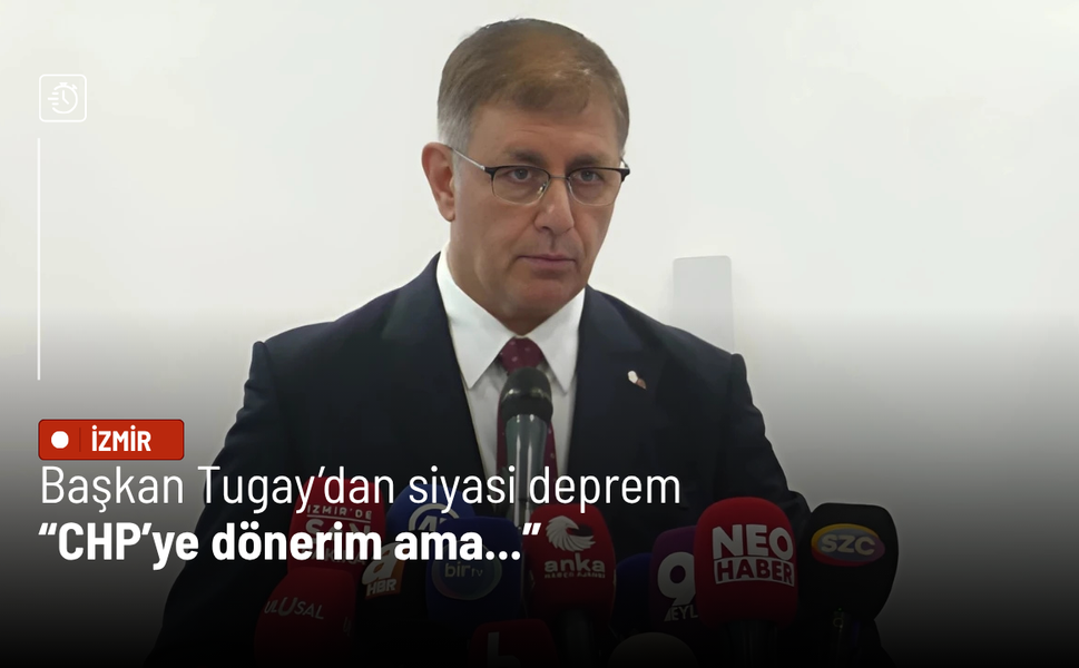 Başkan Tugay’dan siyasi deprem: CHP’ye dönerim ama...
