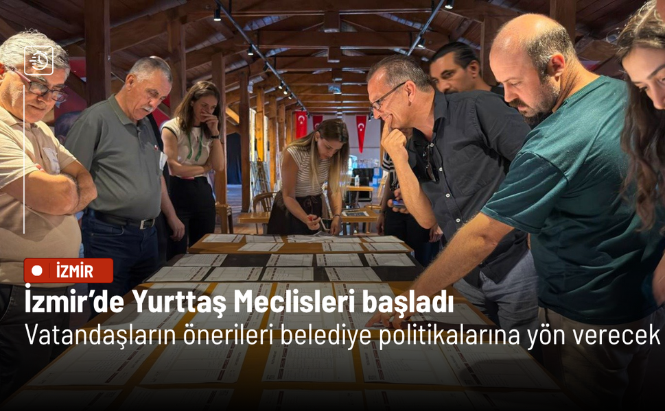 İzmir’de Yurttaş Meclisleri başladı: Vatandaşların önerileri belediye politikalarına yön verecek