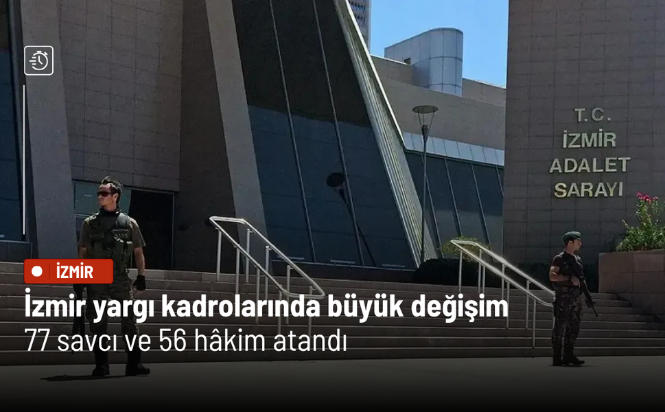 İzmir yargı kadrolarında büyük değişim: 77 savcı ve 56 hâkim atandı